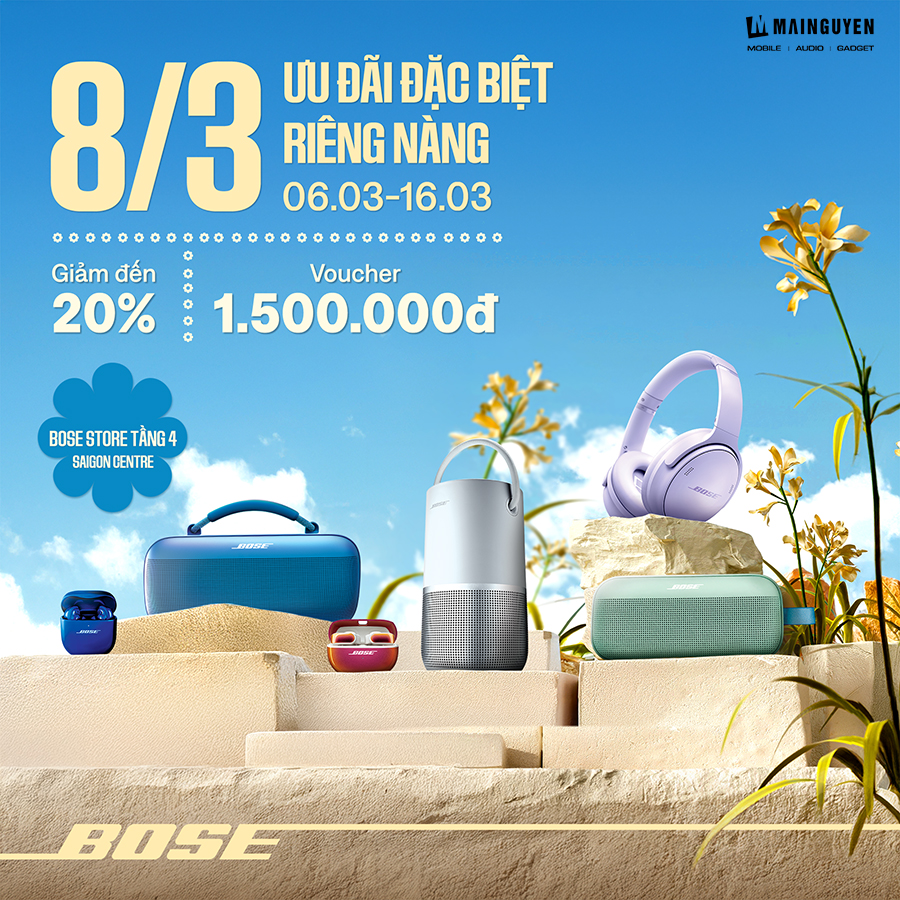 BOSE - TÔN VINH NGÀY PHÁI ĐẸP - TẶNG MÓN QUÀ ĐẬM CHẤT RIÊNG