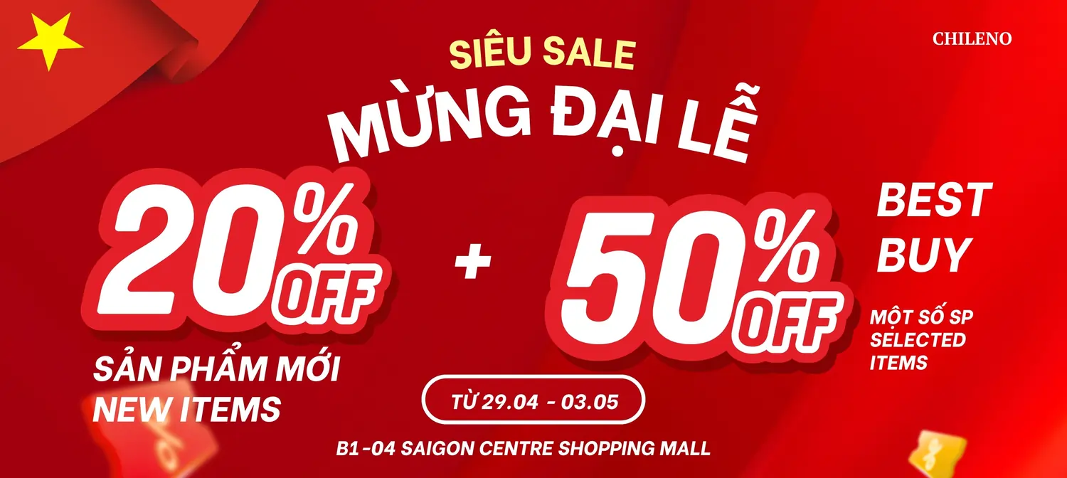 ĐẠI LỄ 30/4 – TINH THẦN TỰ HÀO, PHONG CÁCH ĐẲNG CẤP CÙNG CHILENO