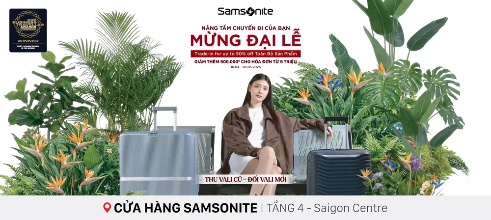 MỪNG ĐẠI LỄ - NÂNG TẦM CHUYẾN ĐI CỦA BẠN CÙNG SAMSONITE