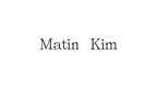 Matin Kim